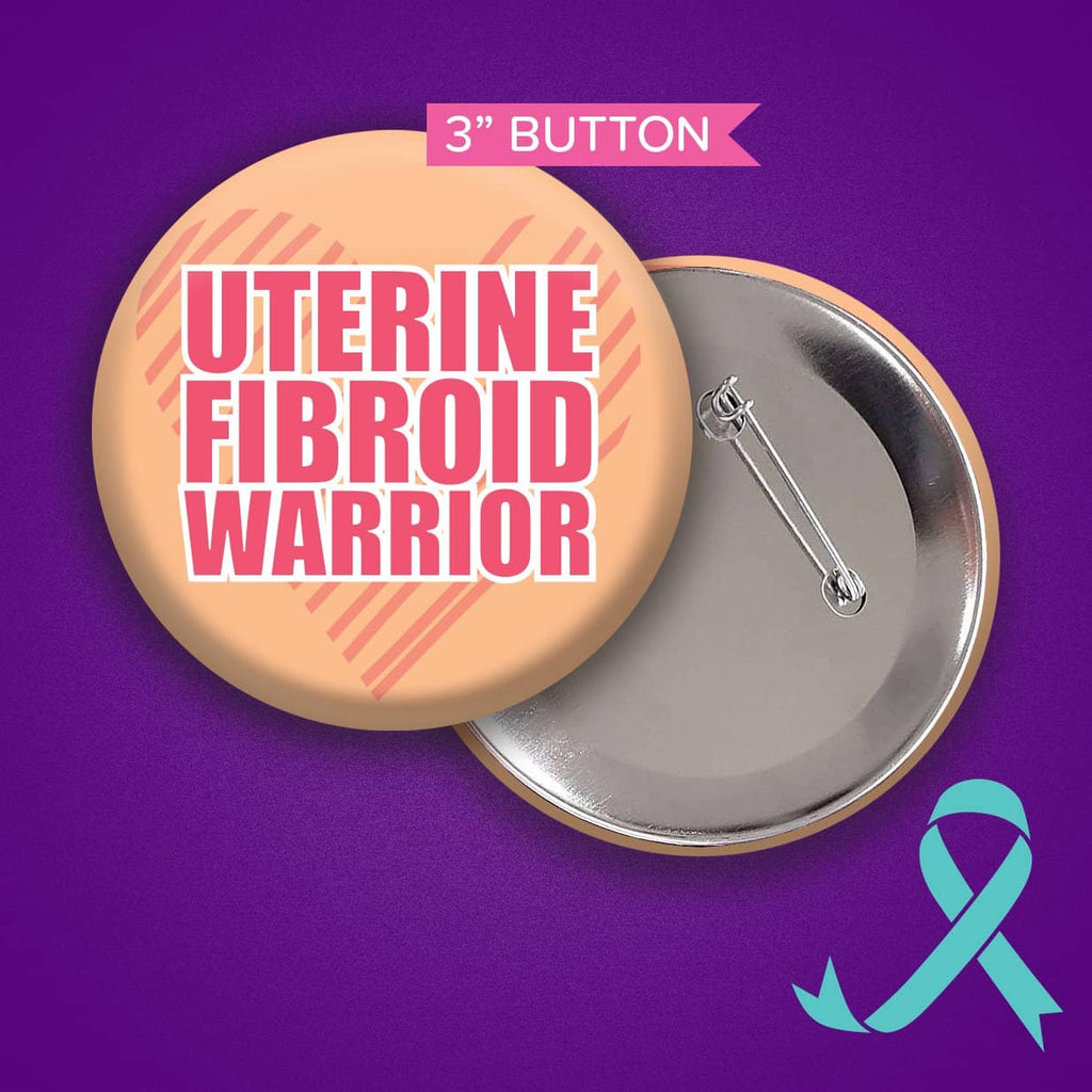 Uterine Fibroid Warrior Button
