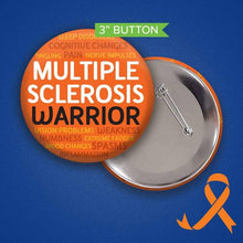 Load image into Gallery viewer, Multiple Sclerosis Warrior Button