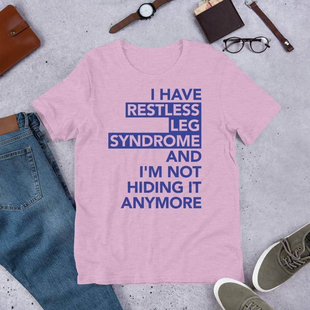 Restless Legs Syndrome Not Hiding Shirt